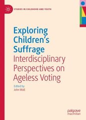 Exploring Children's Suffrage: Interdisciplinary Perspectives on Ageless Voting 1st ed. 2022 цена и информация | Книги по социальным наукам | kaup24.ee