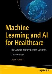 Machine Learning and AI for Healthcare: Big Data for Improved Health Outcomes 2nd ed. цена и информация | Книги по экономике | kaup24.ee