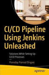 CI/CD Pipeline Using Jenkins Unleashed: Solutions While Setting Up CI/CD Processes hind ja info | Majandusalased raamatud | kaup24.ee