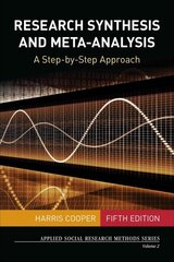 Research Synthesis and Meta-Analysis: A Step-by-Step Approach 5th Revised edition цена и информация | Книги по социальным наукам | kaup24.ee