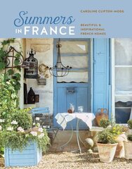 Summers in France: Beautiful & Inspirational French Homes цена и информация | Самоучители | kaup24.ee