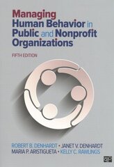 Managing Human Behavior in Public and Nonprofit Organizations 5th Revised edition цена и информация | Книги по экономике | kaup24.ee