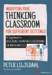 Modifying Your Thinking Classroom for Different Settings: A Supplement to Building Thinking Classrooms in Mathematics hind ja info | Ühiskonnateemalised raamatud | kaup24.ee