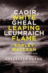 White Leaping Flame / Caoir Gheal Leumraich: Sorley Maclean: Collected Poems New Edition цена и информация | Поэзия | kaup24.ee