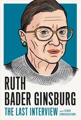 Ruth Bader Ginsburg: The Last Interview: And Other Conversations hind ja info | Ühiskonnateemalised raamatud | kaup24.ee
