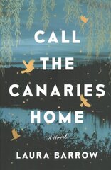 Call the Canaries Home: A Novel цена и информация | Фантастика, фэнтези | kaup24.ee