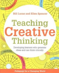 Teaching Creative Thinking: Developing learners who generate ideas and can think critically hind ja info | Ühiskonnateemalised raamatud | kaup24.ee