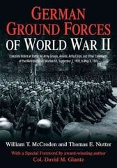 German Ground Forces of World War II: Complete Orders of Battle for Army Groups, Armies, Army Corps, and Other Commands of the Wehrmacht and Waffen Ss, September 1, 1939, to May 8, 1945 цена и информация | Исторические книги | kaup24.ee