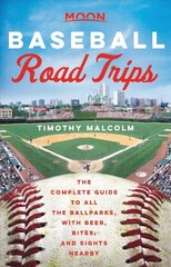 Moon Baseball Road Trips (First Edition): The Complete Guide to All the Ballparks, with Beer, Bites, and Sights Nearby цена и информация | Путеводители, путешествия | kaup24.ee