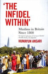 Infidel Within: Muslims in Britain since 1800 цена и информация | Исторические книги | kaup24.ee