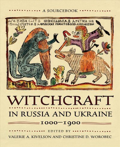 Witchcraft in Russia and Ukraine, 1000-1900: A Sourcebook hind ja info | Usukirjandus, religioossed raamatud | kaup24.ee