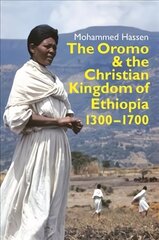 Oromo and the Christian Kingdom of Ethiopia: 1300-1700 цена и информация | Исторические книги | kaup24.ee