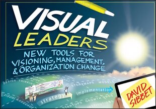 Visual Leaders: New Tools for Visioning, Management, and Organization Change hind ja info | Majandusalased raamatud | kaup24.ee