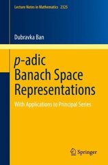 p-adic Banach Space Representations: With Applications to Principal Series hind ja info | Majandusalased raamatud | kaup24.ee