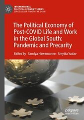 Political Economy of Post-COVID Life and Work in the Global South: Pandemic and Precarity 1st ed. 2022 цена и информация | Книги по экономике | kaup24.ee