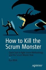 How to Kill the Scrum Monster: Quick Start to Agile Scrum Methodology and the Scrum Master Role hind ja info | Majandusalased raamatud | kaup24.ee