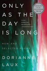 Only As the Day Is Long: New and Selected Poems hind ja info | Ajalooraamatud | kaup24.ee