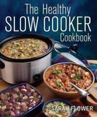 Healthy Slow Cooker Cookbook цена и информация | Книги рецептов | kaup24.ee