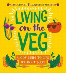 Living on the Veg: A kids' guide to life without meat hind ja info | Noortekirjandus | kaup24.ee