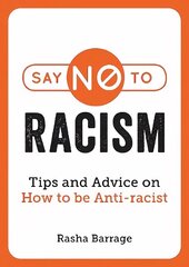 Say No to Racism: Tips and Advice on How to be Anti-Racist цена и информация | Самоучители | kaup24.ee