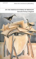 On the Thirteenth Stroke of Midnight: Surrealist Poetry in Britain цена и информация | Поэзия | kaup24.ee