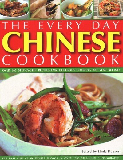 Every Day Chinese Cookbook: Over 365 step-by-step recipes for delicious cooking all year round: Far East and Asian dishes shown in over 1600 stunning photographs hind ja info | Retseptiraamatud  | kaup24.ee