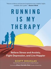 Running is My Therapy NEW EDITION: Relieve Stress and Anxiety, Fight Depression, and Live Happier цена и информация | Самоучители | kaup24.ee