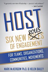 Host: Six New Roles of Engagement for Teams, Organizations, Communities and Movements цена и информация | Книги по экономике | kaup24.ee