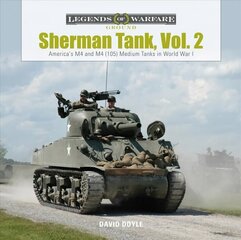 Sherman Tank, Vol. 2: America's M4 and M4 (105) Medium Tanks in World War I hind ja info | Ajalooraamatud | kaup24.ee