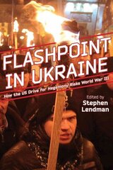 Flashpoint in Ukraine: How the Us Drive for Hegemony Risks World War III цена и информация | Энциклопедии, справочники | kaup24.ee