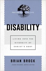 Disability - Living into the Diversity of Christ`s Body: Living into the Diversity of Christ's Body цена и информация | Духовная литература | kaup24.ee