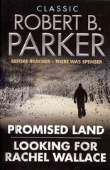 Classic Robert B. Parker: Looking for Rachel Wallace; Promised Land цена и информация | Фантастика, фэнтези | kaup24.ee