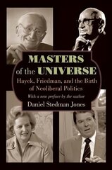 Masters of the Universe: Hayek, Friedman, and the Birth of Neoliberal Politics - Updated Edition Revised edition hind ja info | Ühiskonnateemalised raamatud | kaup24.ee