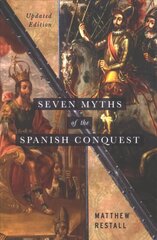 Seven Myths of the Spanish Conquest: Updated Edition цена и информация | Исторические книги | kaup24.ee