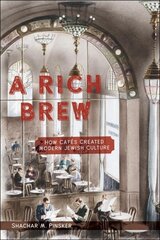 Rich Brew: How Cafes Created Modern Jewish Culture hind ja info | Ajalooraamatud | kaup24.ee