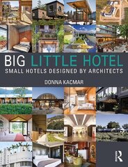 Big Little Hotel: Small Hotels Designed by Architects цена и информация | Книги по архитектуре | kaup24.ee