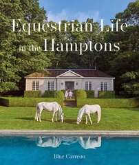 Equestrian Life in the Hamptons: In the Hamptons цена и информация | Книги по фотографии | kaup24.ee