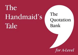 Quotation Bank: The Handmaid's Tale A-Level Revision and Study Guide for English Literature 2022 цена и информация | Исторические книги | kaup24.ee