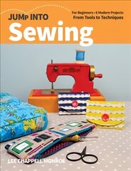 Jump Into Sewing: For Beginners; 6 Modern Projects from Tools to Techniques цена и информация | Книги о питании и здоровом образе жизни | kaup24.ee