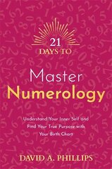 21 Days to Master Numerology: Understand Your Inner Self and Find Your True Purpose with Your Birth Chart цена и информация | Самоучители | kaup24.ee