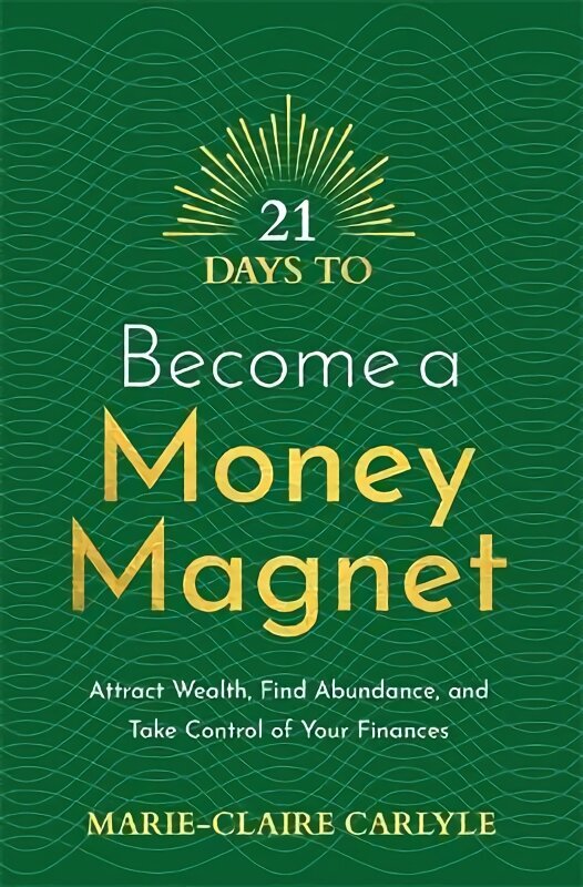 21 Days to Become a Money Magnet: Attract Wealth, Find Abundance, and Take Control of Your Finances цена и информация | Eneseabiraamatud | kaup24.ee