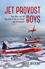 Jet Provost Boys: True Tales from the Operators of the Jet Provost and Strikemaster цена и информация | Книги по социальным наукам | kaup24.ee