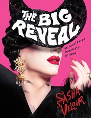 The Big Reveal: An Illustrated Manifesto of Drag hind ja info | Elulooraamatud, biograafiad, memuaarid | kaup24.ee