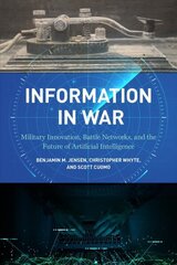 Information in War: Military Innovation, Battle Networks, and the Future of Artificial Intelligence цена и информация | Книги по социальным наукам | kaup24.ee