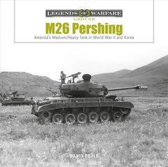 M26 Pershing: America's Medium/Heavy Tank in World War II and Korea: America's Medium/Heavy Tank in World War II and Korea цена и информация | Книги по социальным наукам | kaup24.ee