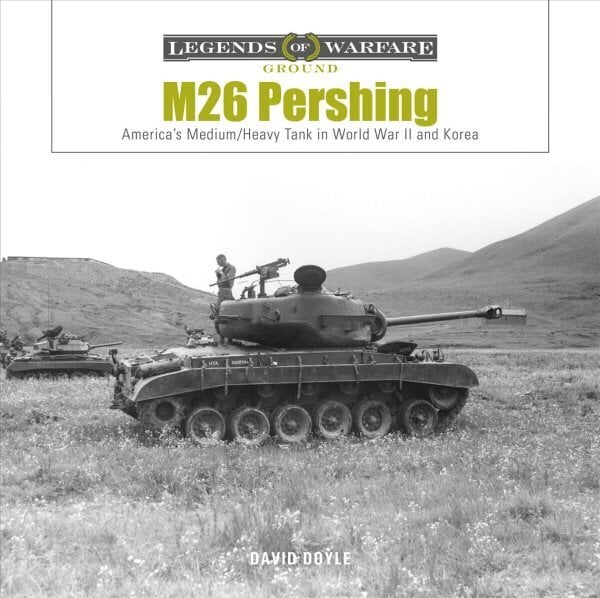 M26 Pershing: America's Medium/Heavy Tank in World War II and Korea цена и информация | Ühiskonnateemalised raamatud | kaup24.ee