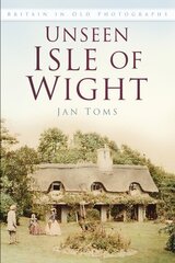 Unseen Isle of Wight: Britain in Old Photographs цена и информация | Книги о питании и здоровом образе жизни | kaup24.ee