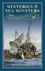 Mysteries and Sea Monsters: Thrilling Tales of the Sea (vol.4) цена и информация | Исторические книги | kaup24.ee