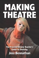 Making Theatre: The Frazzled Drama Teacher's Guide to Devising цена и информация | Книги по социальным наукам | kaup24.ee