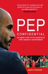 Pep Confidential: The Inside Story of Pep Guardiola's First Season at Bayern Munich hind ja info | Tervislik eluviis ja toitumine | kaup24.ee